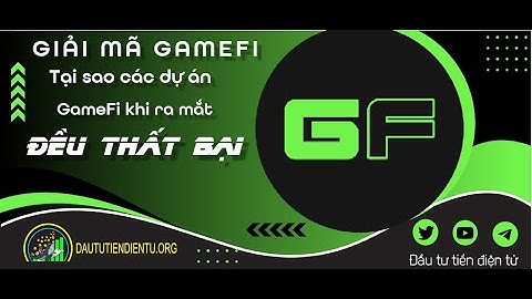 🔴Giải mã GameFi | Tại sao các dự án Gamefi khi ra mắt đều thất bại