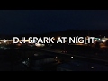 DJI SPARK AT NIGHT