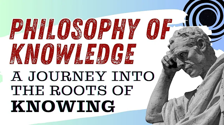 Philosophy of Knowledge: Tracing the Roots of Knowing thumbnail