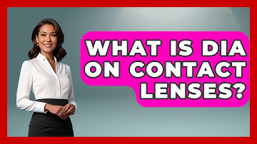What Is DIA On Contact Lenses? - Optometry Knowledge Base