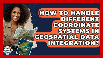 How To Handle Different Coordinate Systems In Geospatial Data Integration? - The Geography Atlas