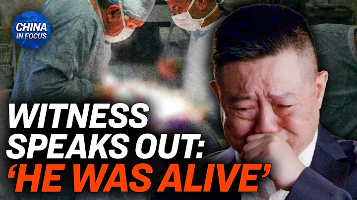 Tormented Chinese Doctor Recounts Live Organ Harvesting | China In Focus