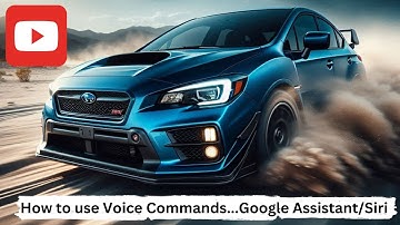 Subaru Voice Commands....How to Use Google Assistant/Siri