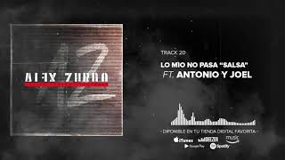 Alex Zurdo - Lo Mío No Pasa &quot;Salsa&quot; ft. Antonio y Joel Oficial