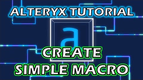 How to Create a Macro in Alteryx Designer