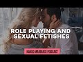 Role Playing and Sexual Fetishes | Dave and Ashley Willis