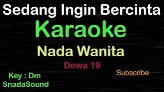 SEDANG INGIN BERCINTA-Dewa 19-Ahmad Dani|KARAOKE NADA WANITA​⁠ -Female-Cewek-Perempuan@UcokkuYasir