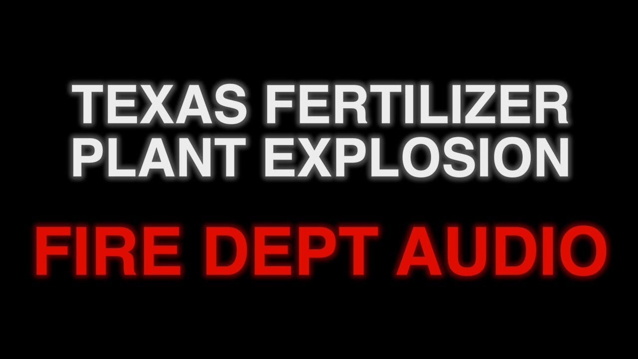 FIRE DEPT AUDIO: Texas Fertilizer Plant Explosion, Police Scanner Recording