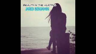Beauty in the hurting - Jared Benjamin