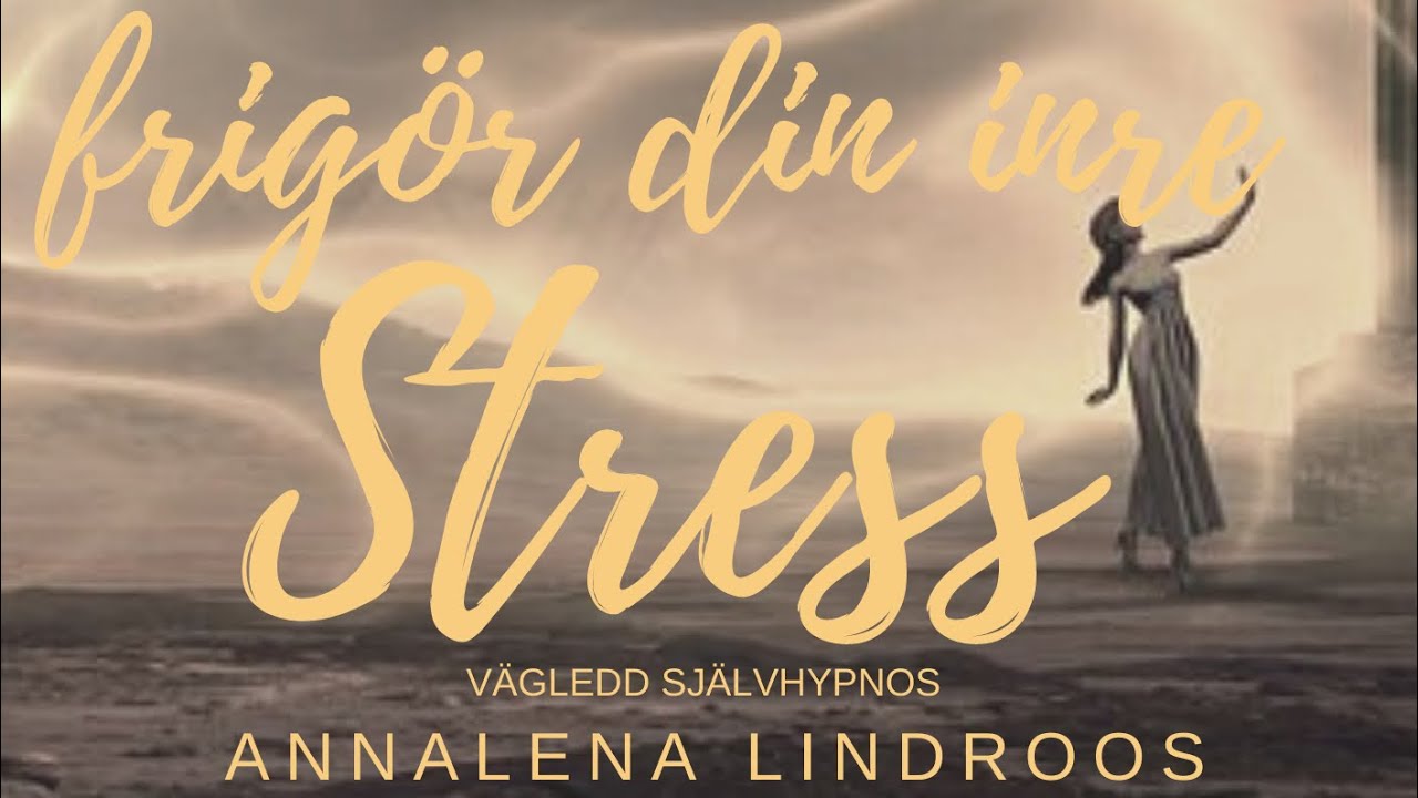 Del 1  Frigör din inre stress- vägledd självhypnos av Anna-Lena Lindroos
