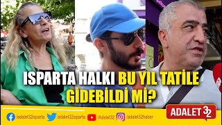 ISPARTA HALKI BU YIL TATİLE GİDEBİLDİ Mİ?