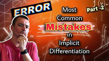 Most common mistakes in Implicit Differentiation Part 2 (differentiating)