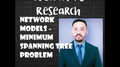 NETWORK MODELS  MINIMUM SPANNING TREE PROBLEM