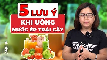 6 điều cần lưu ý khi uống nước ép trái cây giảm cân | Nguyễn Hương Giang