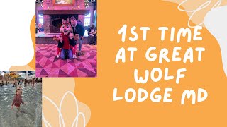 1st time at great wolf lodge MD