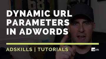 AdSkills | Dynamic URL Parameters In Adwords (ValueTrack)