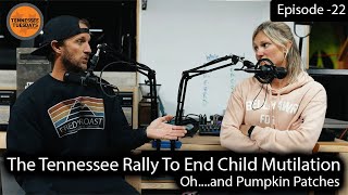 The Tennessee Rally To End Child Mutilation....Oh, And East Tennessee Pumpkin Patches || Episode 22