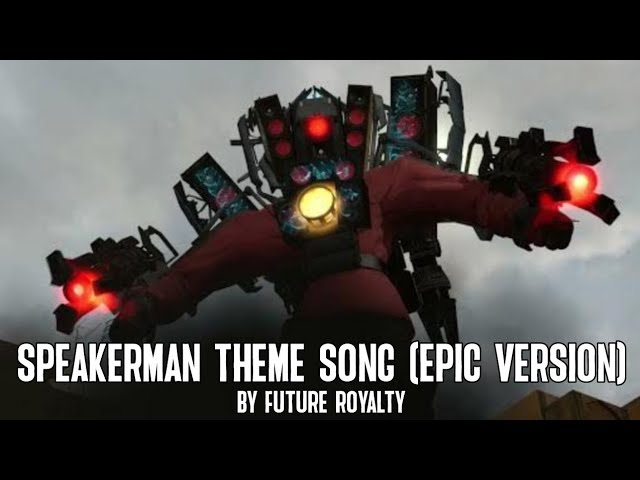 Speakerman theme song (Epic version) by Future Royalty class=