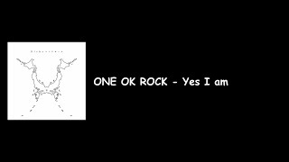 ONE OK ROCK - Yes I am (Niche Syndrome Album) Lyrics Video