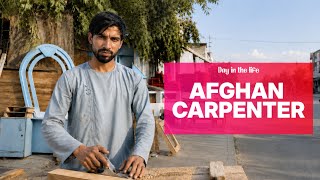Day in the Life of an Afghan Carpenter