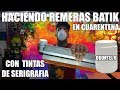 CUARENTENA HACIENDO REMERAS BATIK CON TINTAS DE SERIGRAFIA 2020