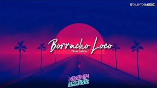 Borracho Loco-Virlan García //Letra Lirics ®//