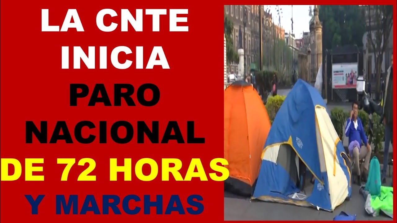 LA CNTE INICIA PARO NACIONAL DE 72 HORAS Y MARCHAS. - YouTube