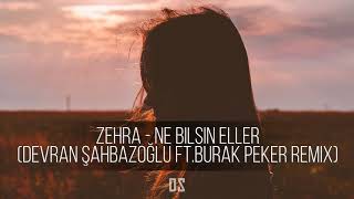 Zehra - Ne Bilsin Eller (Devran Şahbazoğlu Ft. Burak Peker Remix) Resimi