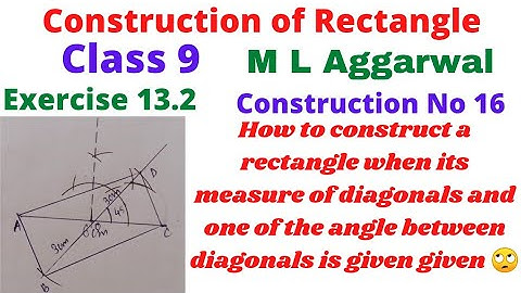 M L Aggarwal class 9 Ex 13.2 Q.No16 construction of rectangle if diagonal 6cm angle between them 45°