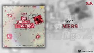 Jayy - Mess [Official Audio] (the small things 2)