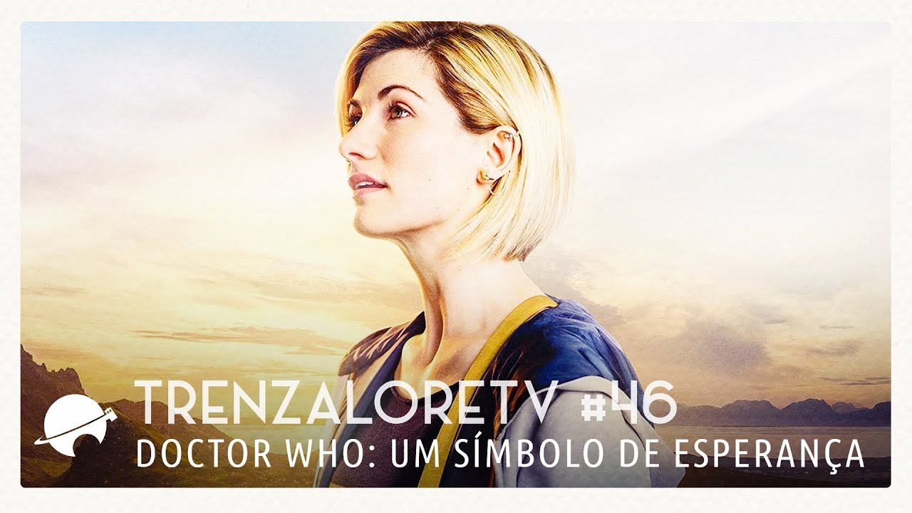 TrenzaloreTV #46: Doctor Who - Um Símbolo de Esperança