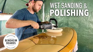 Wet Sanding & Polishing  Surfboard Glassing [Part 7 of 7]