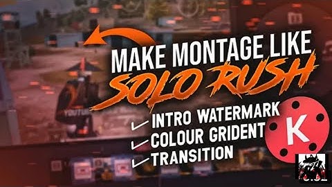 How To Edit Montages Like Solo Rush in Kinemaster || Transition + Colour Grading