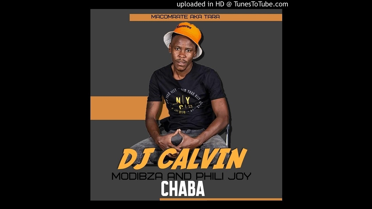 Dj calvin ft phili joy and modibza - chaba