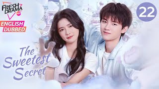 【ENG DUB】The Sweetest Secret ▶EP22 | We're destined | Joey Chua, Zhou Yiran