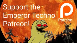 Support The Emperor Techno Patreon!