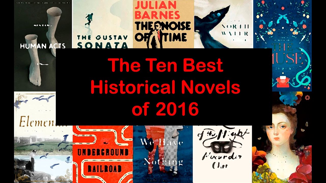 The Ten Best Historical Novels Of 2016 YouTube The ten best historical novels of 2016 youtube