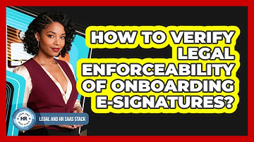 How To Verify Legal Enforceability Of Onboarding E-Signatures?