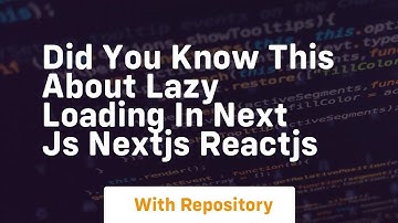Did you know this about lazy loading in next js nextjs reactjs