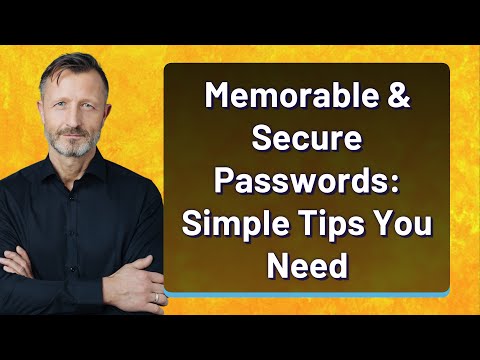 Memorable & Secure Passwords: Simple Tips You Need