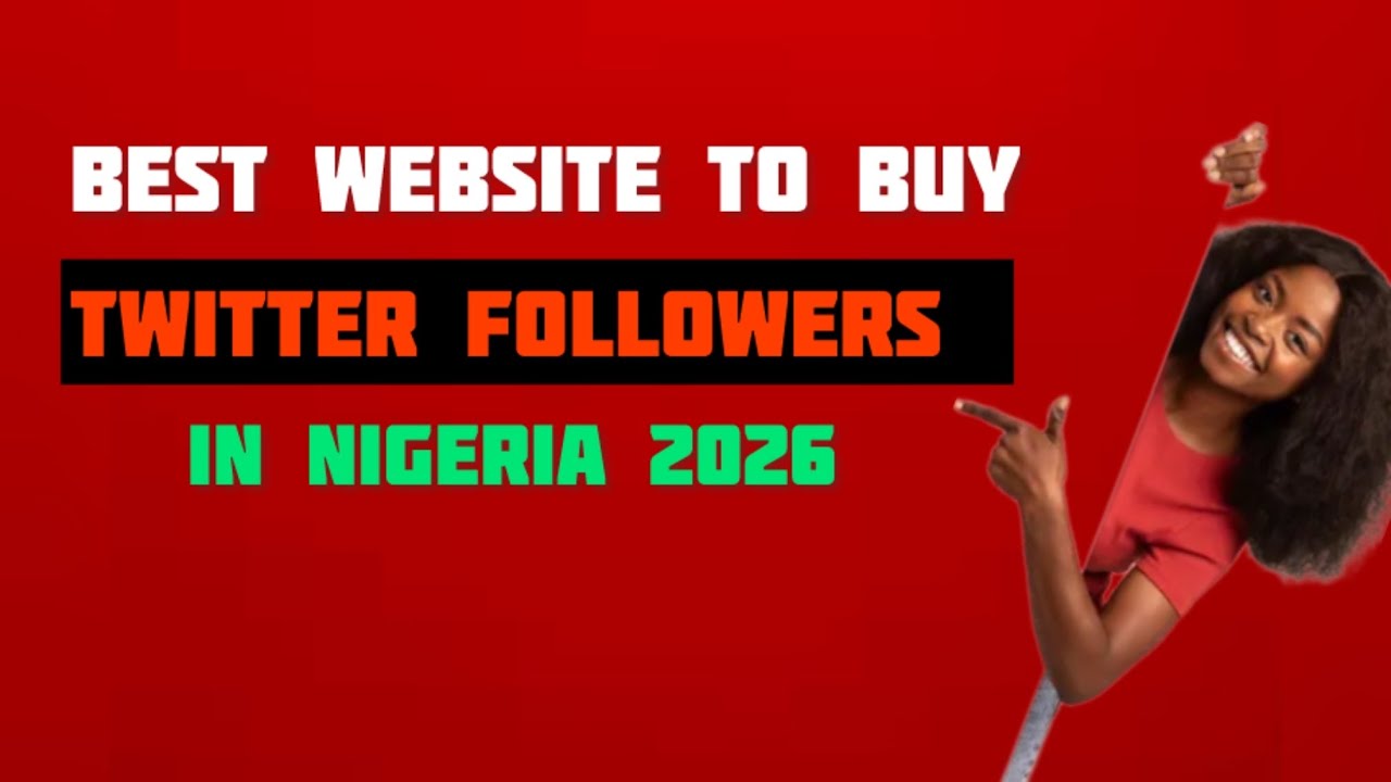 Best website to buy twitter followers In Nigeria 2026
