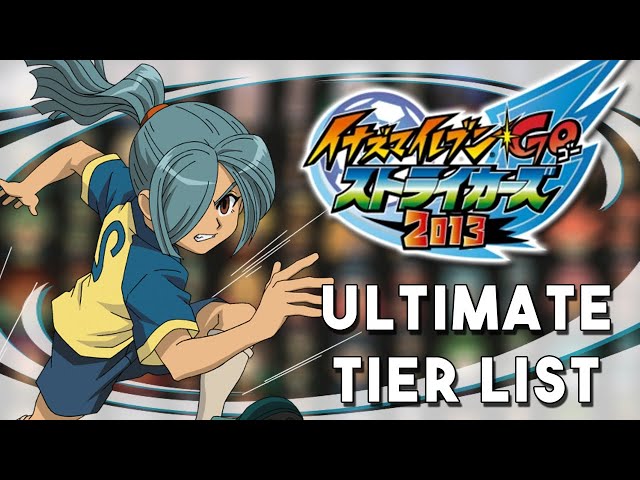 Create a Inazuma Eleven GO Strikers 2013 Tier List - TierMaker