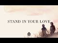 Josh Baldwin ~ Stand In Your Love (Lyrics)