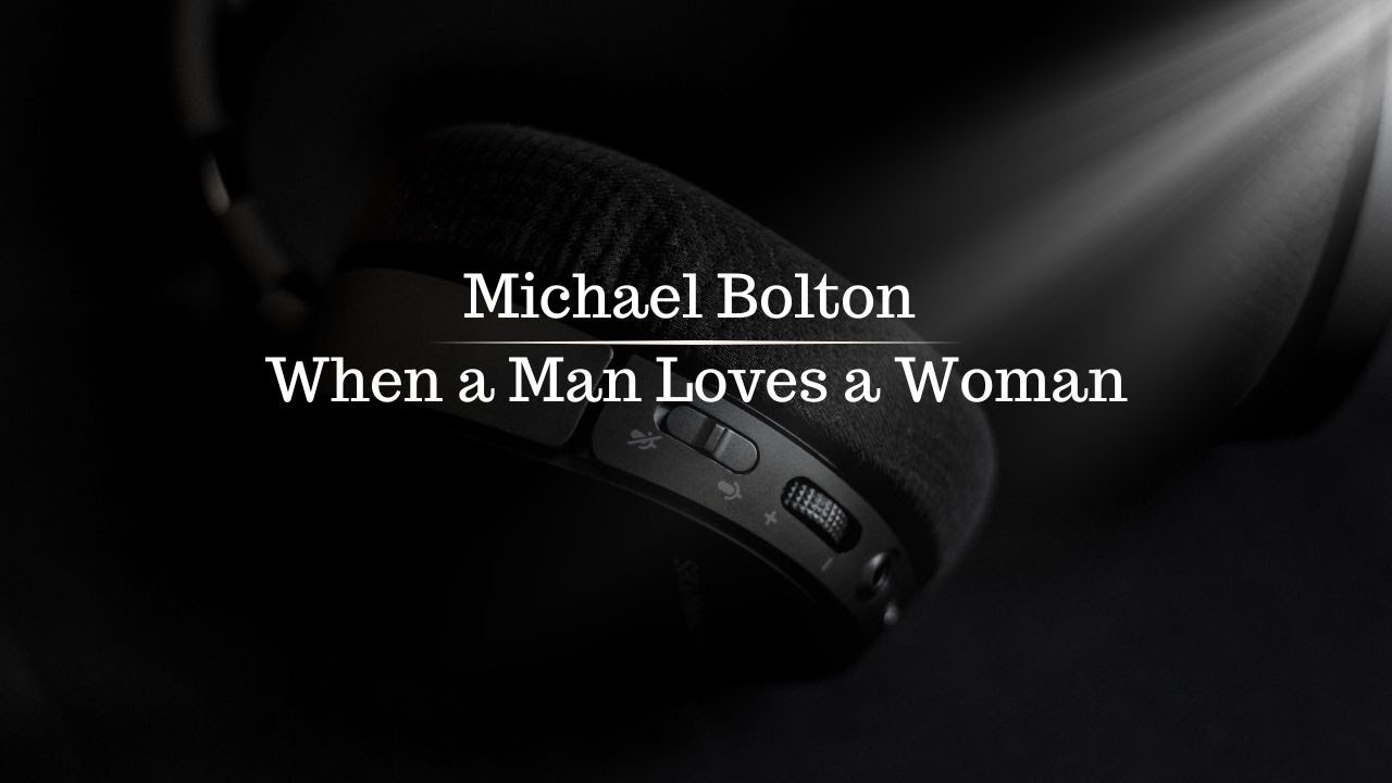 When A Man Loves A Woman Lyrics Deutsch Michael Bolton, When a Man Loves a Woman, Lyrics - YouTube