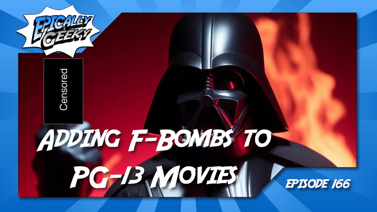 Epically Geeky Ep 166 Adding F Bombs To PG 13 Movies YouTube epically-geeky-ep-166-adding-f-bombs-to-pg-13-movies-youtube