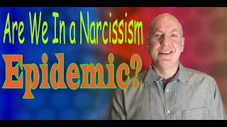 Are We in a Narcissism Epidemic?