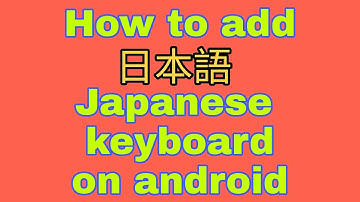 How to add Japanese Keyboard on Android