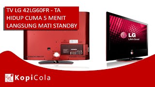Servis TV LCD LG 42' Type 42LG60FR - TA Hidup 5 Menit Langsung Mati