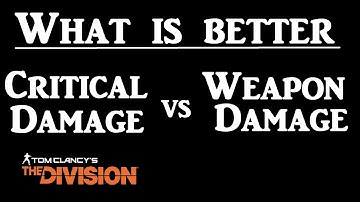 What is better: Weapon Damage vs Critical hit Damage - The Division