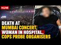 Mumbai Concert Death | Mumbai News LIVE | Death At Mumbai Concert, Cops Probe Organisers LIVE